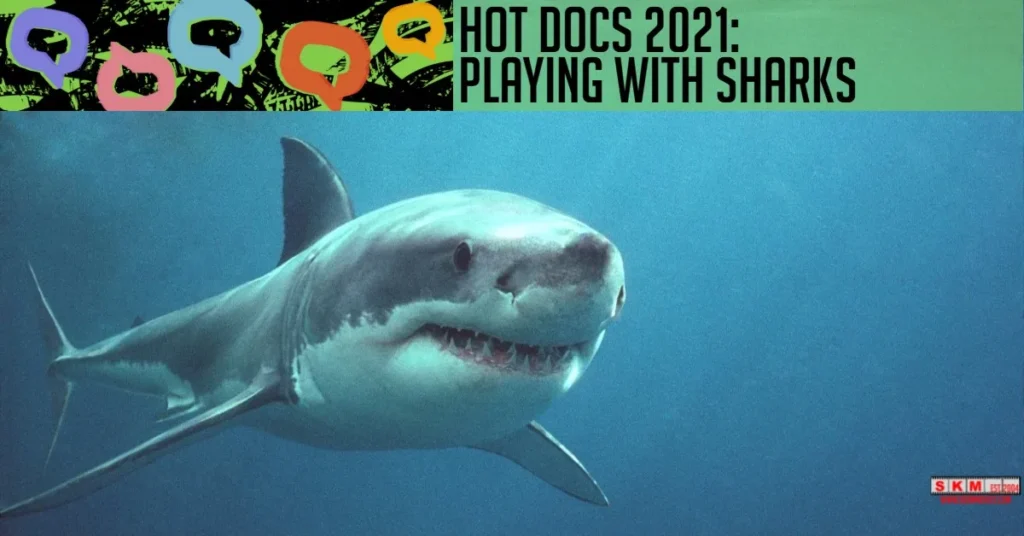 Hot Docs 2021 Playing with Sharks jpg