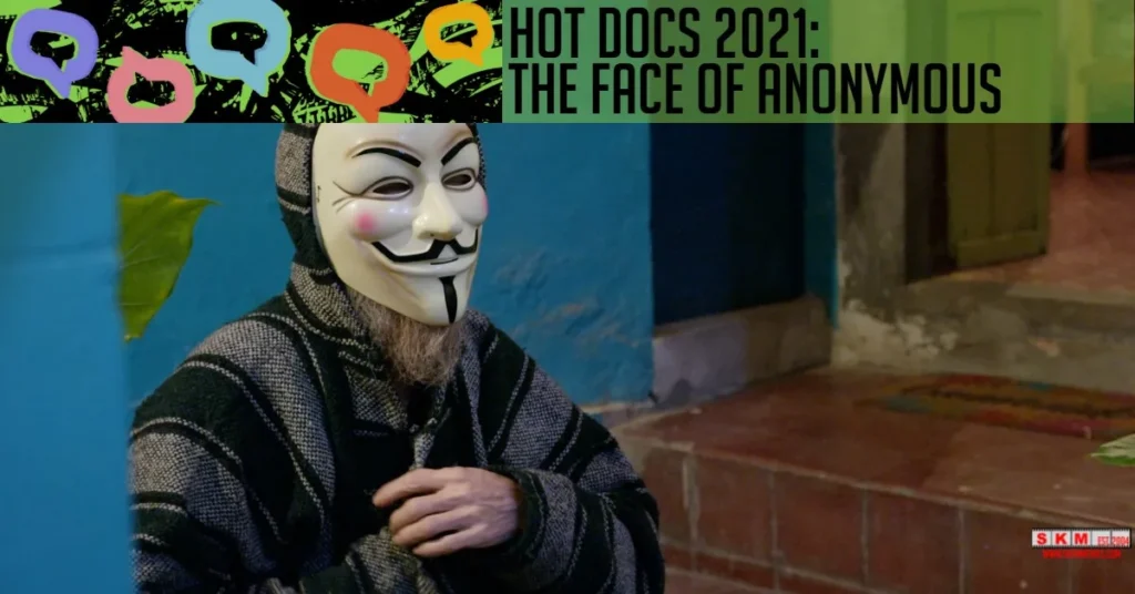 Hot Docs 2021 The Face of Anonymous jpg