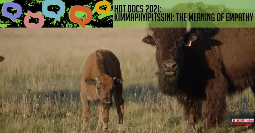 Hot Docs 2021 Kimmapiiyipitssini The Meaning of Empathy jpg