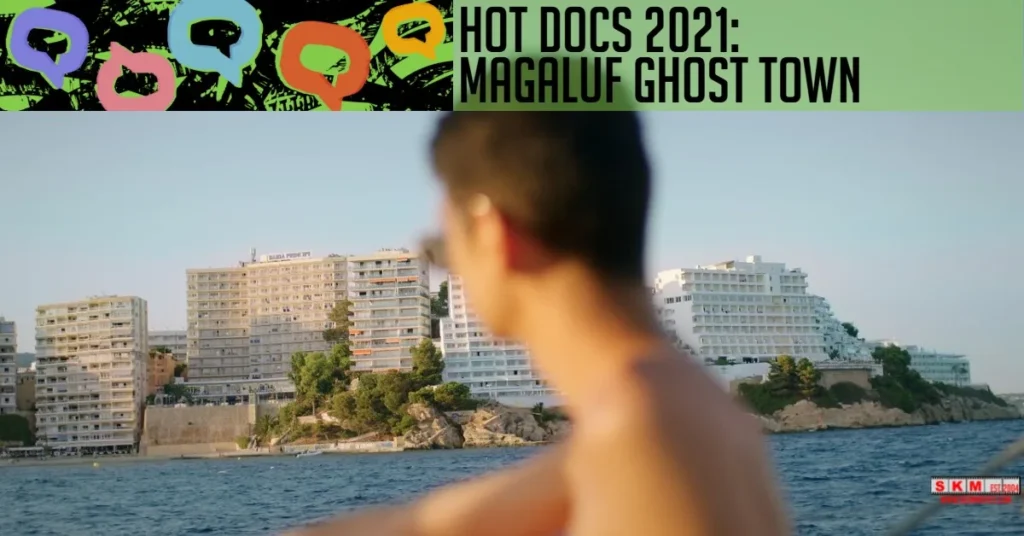 Hot Docs 2021 Magaluf Ghost Town jpg