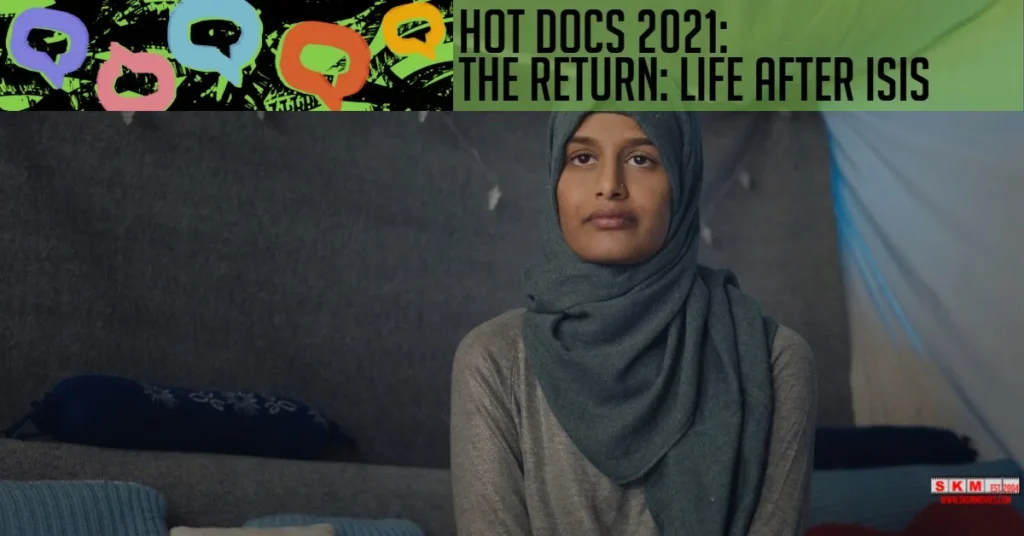 Hot Docs 2021 The Return Life After ISIS jpg