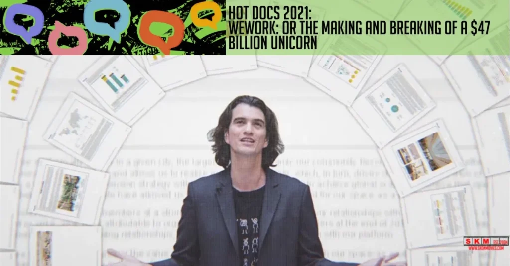 Hot Docs 2021 WeWork Or the Making and Breaking of a 47 Billion Unicorn jpg