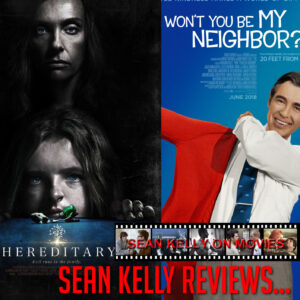 Sean Kelly Reviews - Hereditary and Won't You Be My Neighbour