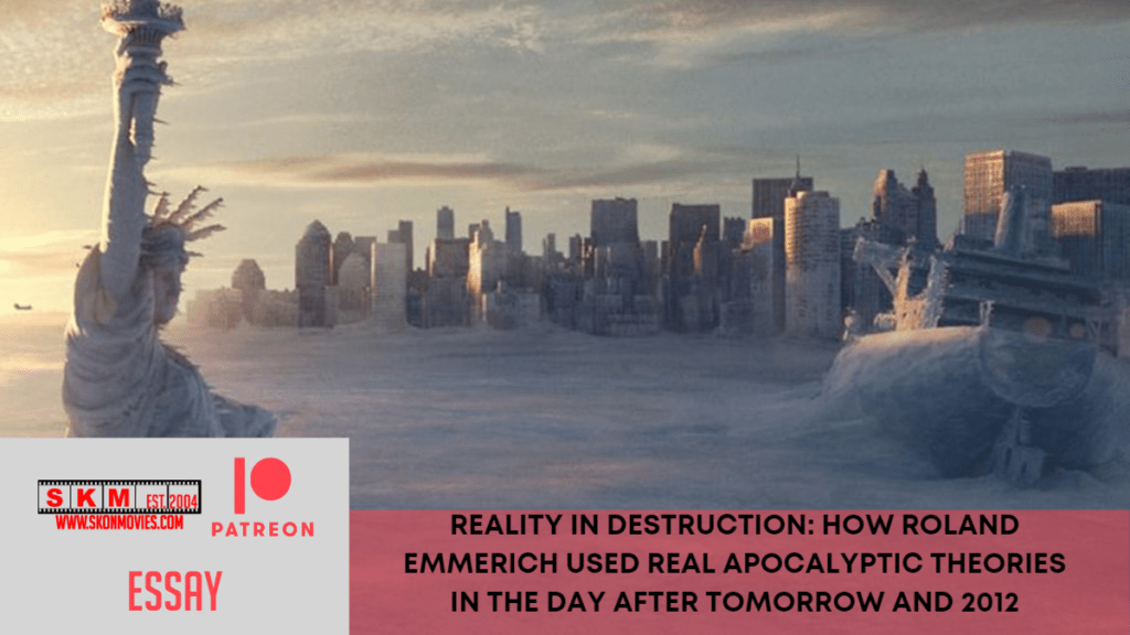 Reality in Destruction: How Roland Emmerich Used Real Apocalyptic Theories in The Day After Tomorrow and 2012