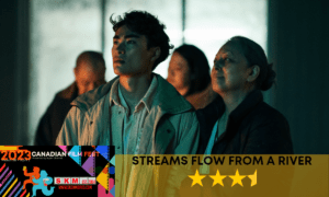 Streams Flow from a River Canadian Film Fest 2023