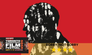 Sorry/Not Sorry TIFF 2023 Review Featured Image